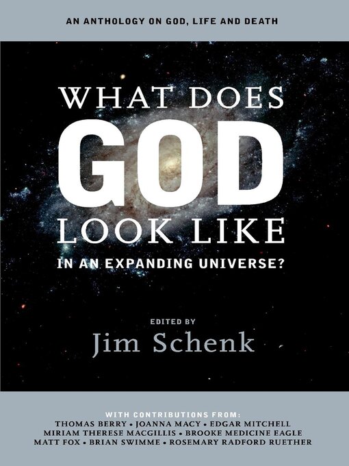 Title details for What Does God Look Like in an Expanding Universe? by Jim Schenk - Available